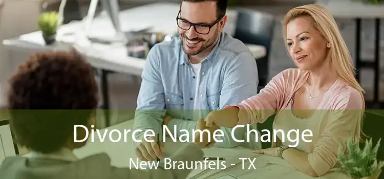 Divorce Name Change New Braunfels - TX