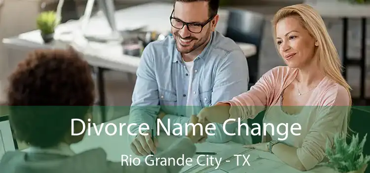 Divorce Name Change Rio Grande City - TX