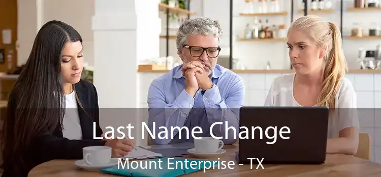 Last Name Change Mount Enterprise - TX