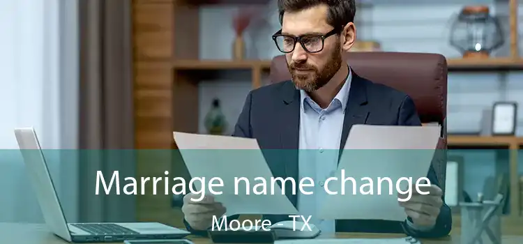  Marriage name change Moore - TX