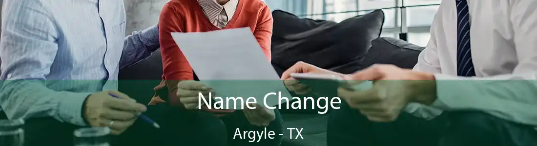 Name Change Argyle - TX