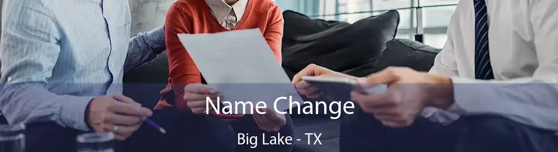 Name Change Big Lake - TX