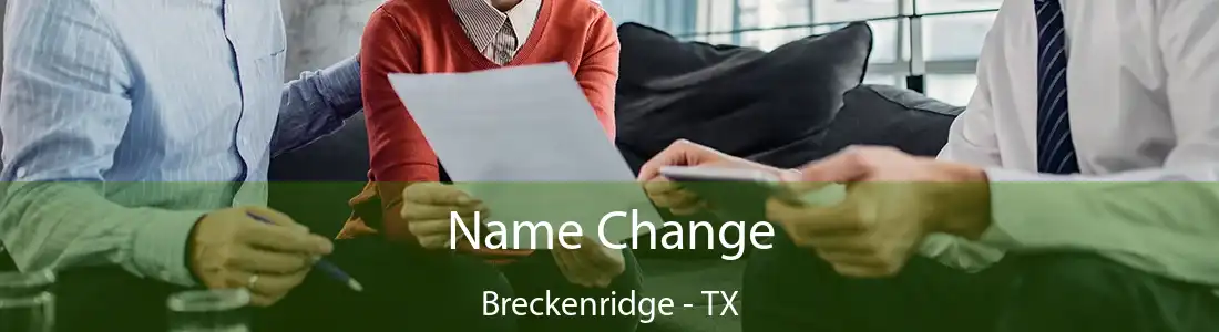 Name Change Breckenridge - TX