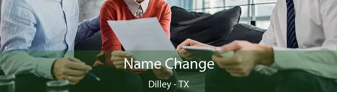 Name Change Dilley - TX