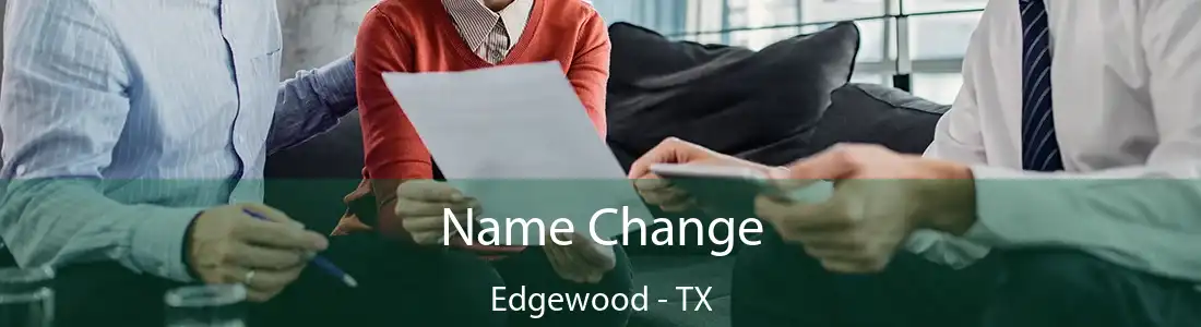 Name Change Edgewood - TX