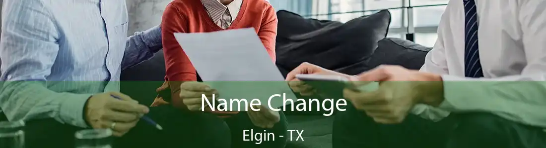 Name Change Elgin - TX
