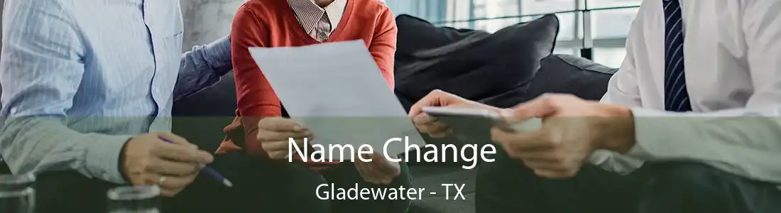Name Change Gladewater - TX