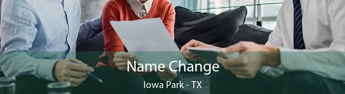 Name Change Iowa Park - TX