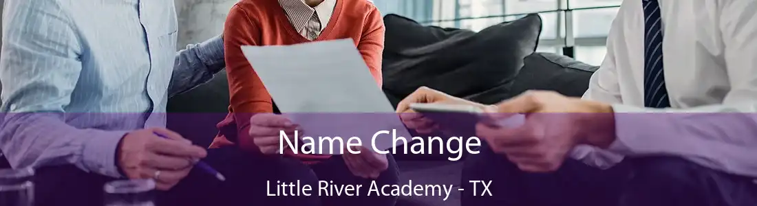 Name Change Little River Academy - TX