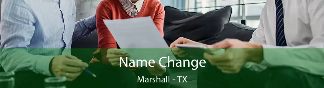 Name Change Marshall - TX