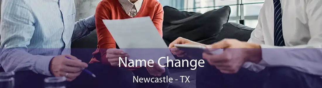 Name Change Newcastle - TX