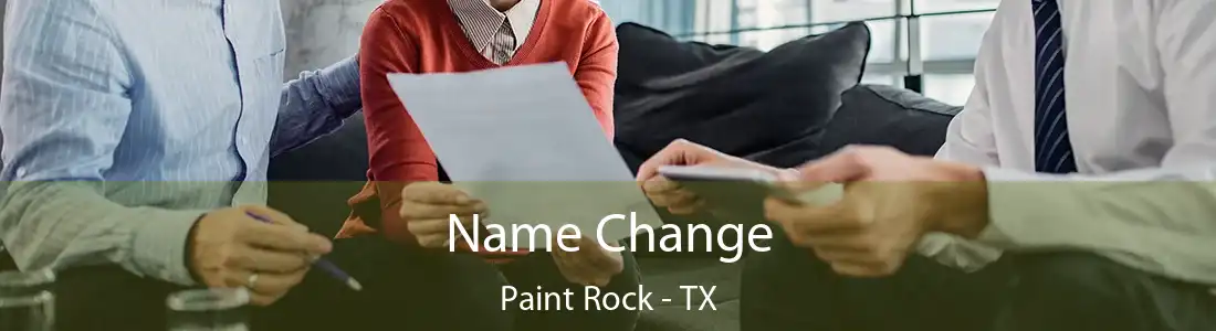 Name Change Paint Rock - TX