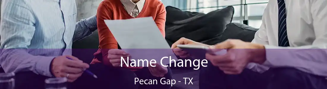 Name Change Pecan Gap - TX