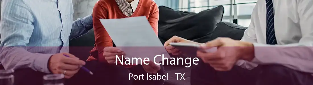  Name Change Port Isabel - TX