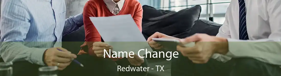 Name Change Redwater - TX