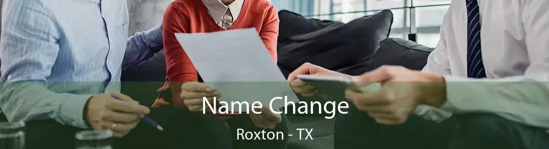 Name Change Roxton - TX