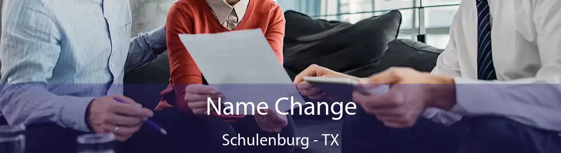 Name Change Schulenburg - TX