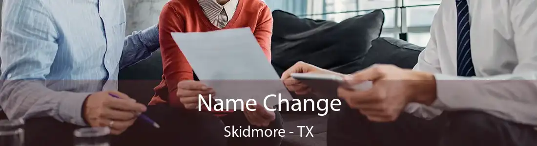 Name Change Skidmore - TX