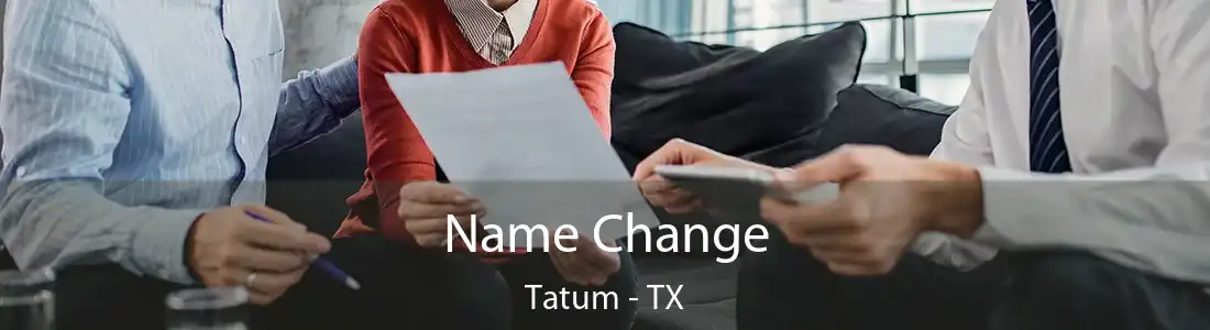 Name Change Tatum - TX