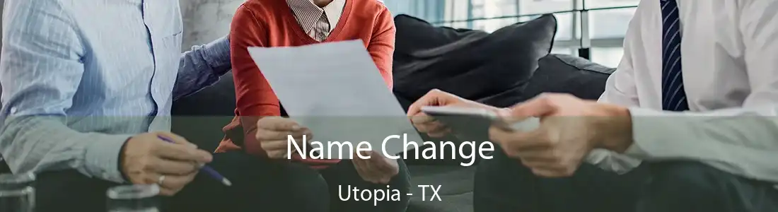  Name Change Utopia - TX