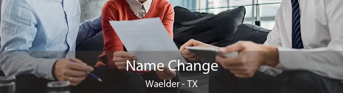  Name Change Waelder - TX